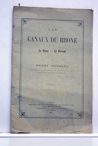 Les canaux du Rhone. Le Passé-Le Présent.