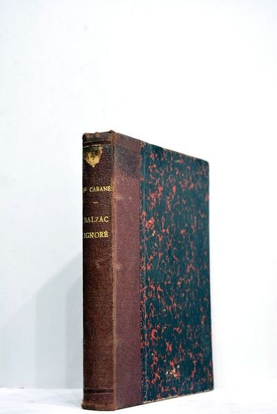 Balzac ignoré. Deuxième édition, revue et augmentée. Ouvrage illustré de …