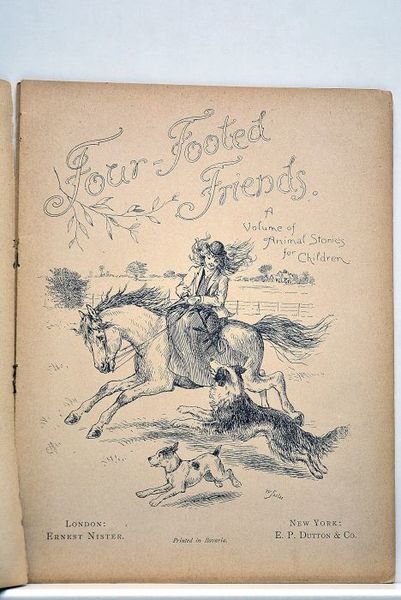 FOUR-FOOTED friends. A Volume of Animal Stories for Children.