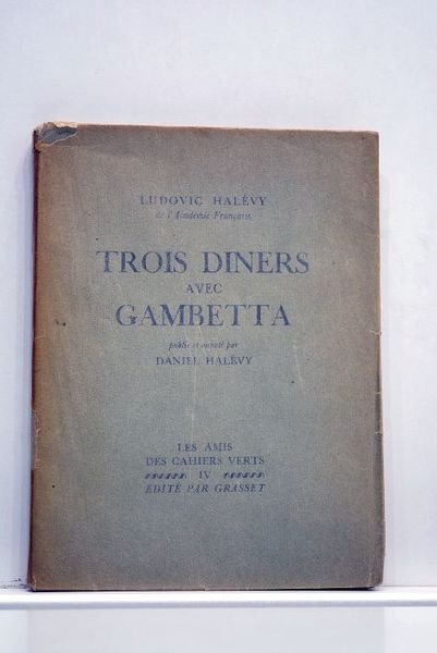 Trois diners avec Gambetta. Publié et annoté par Daniel Halévy.