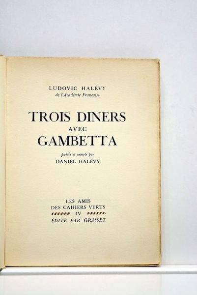 Trois diners avec Gambetta. Publié et annoté par Daniel Halévy.