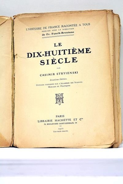 Le dix-huitième siècle. Ouvrage couronné par l'Académie des sciences morales …