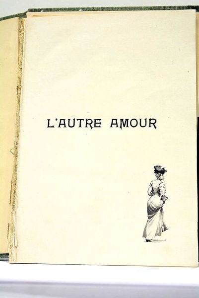 L'autre amour. Ouvrage couronné par l'Académie Française. Illustrations d'après les …