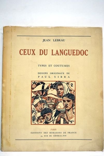Ceux du Languedoc. Types et coutumes. Dessins originaux de Paul …