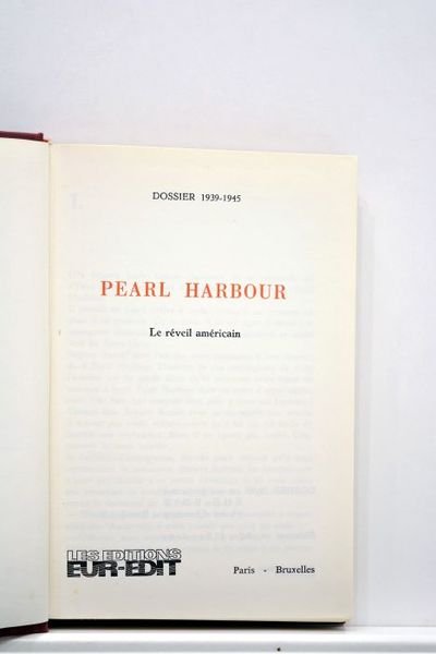 DOSSIER (Le) 1939-1945. Pearl Harbour. Le réveil américain.