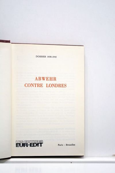 DOSSIER (Le) 1939-1945. Abwehr contre Londres.