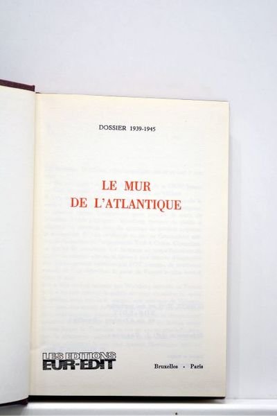 DOSSIER (Le) 1939-1945. Le mur de l'Atlantique.