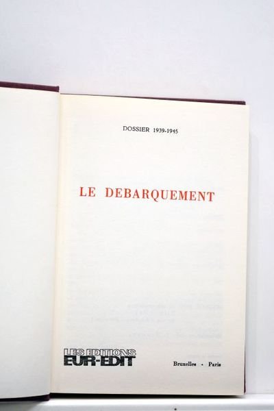 DOSSIER (Le) 1939-1945. Le debarquement.