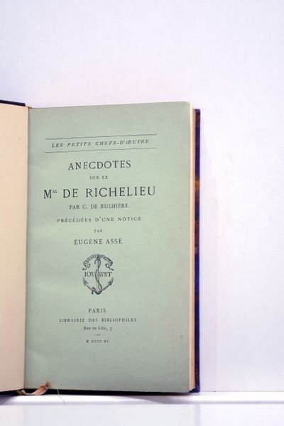 Anecdotes sur le Mal de Richelieu. Précédées d'une notice par …