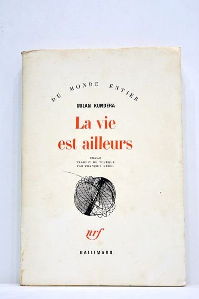 La vie est ailleurs. Traduit du tchèque par Franóis Kérel.