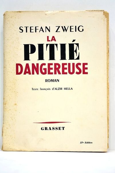 La pitié dangereuse. Texte français d'Alzir Hella. 37e édition.