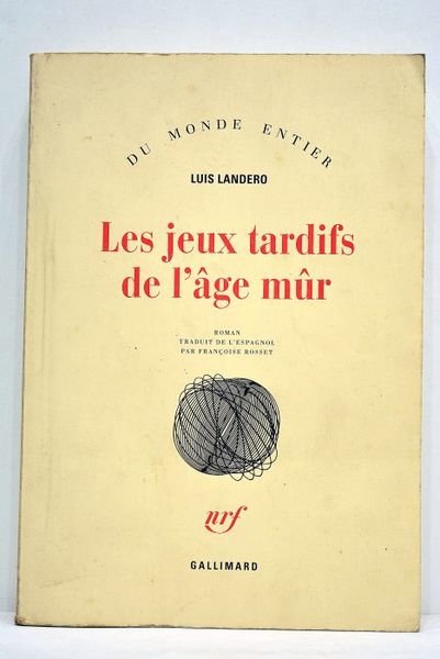 Les jeux tardifs de l'âge mûr. Roman. Traduit de l'espagnol …