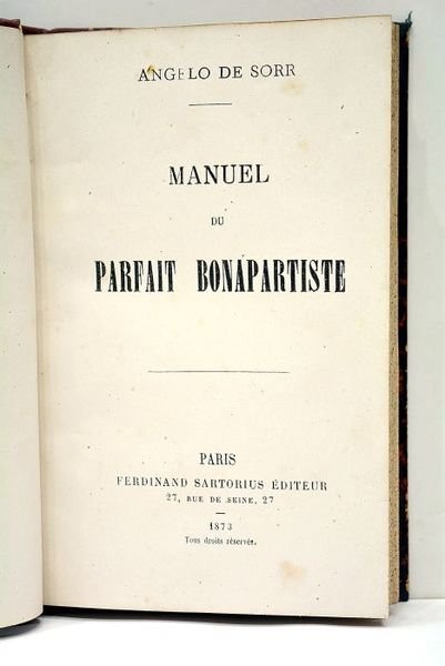 SORR (Angelo De) [SCLAFER (Ludovic )]. Manuel du parfait bonapartiste. …