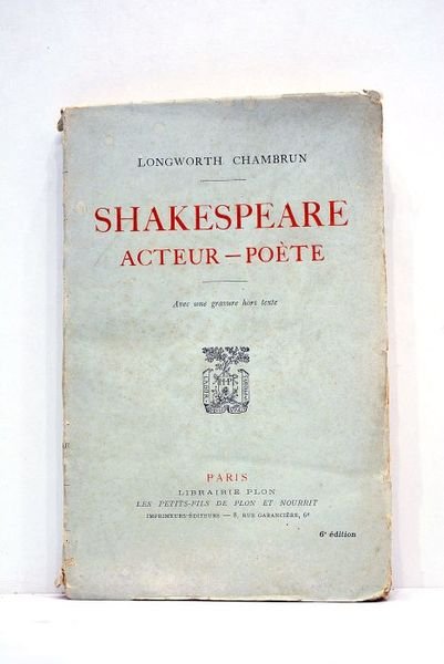 Shakespeare. Acteur - Poète. Avec une gravure hors texte. 6e …