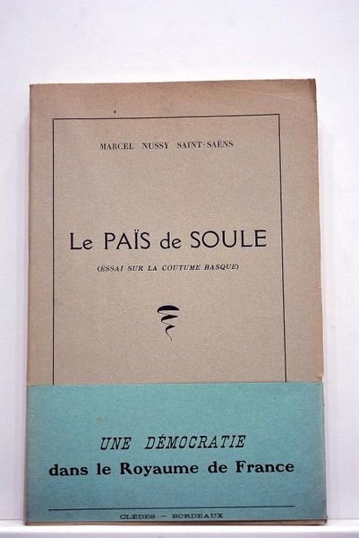 Le Païs de Soule. (Essai sur la coutume basque).