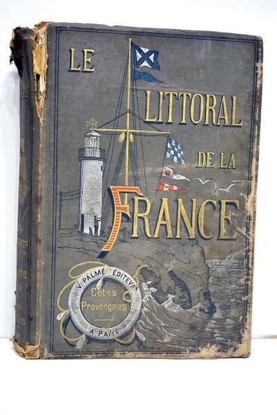 Le littoral de la France. Sixième partie. De la Marseille …