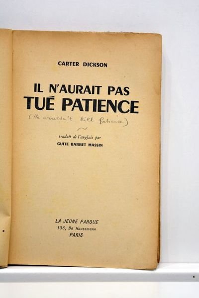 Il n'aurait pas tué patiente. Traduit de l'anglais par Guite …