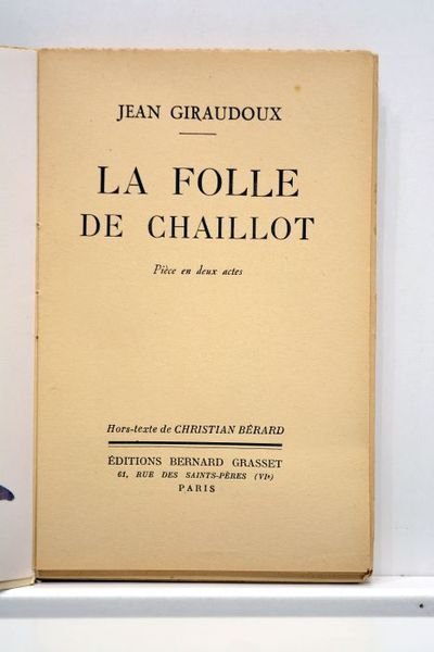 La folle de Chaillot. Pièce en deux actes. Hors-texte de …