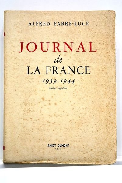 Journal de la France. 1939 - 1944. Édition définitive.