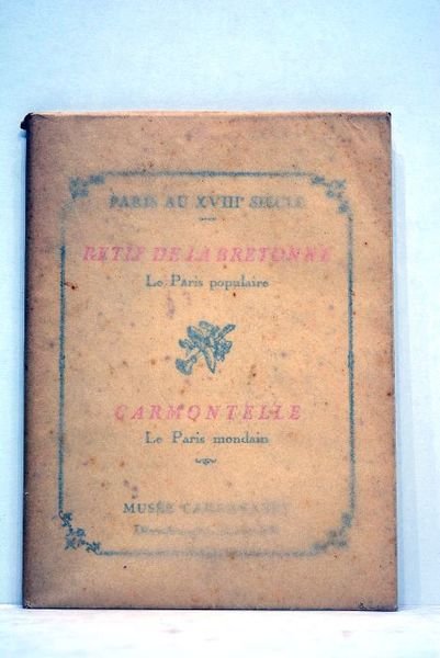 PARIS au XVIIIe siècle. Retif de la Bretonne. Le Paris …