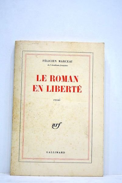 Le roman en liberté. Essai.