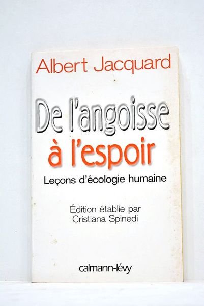 De l'angoisse à l'espoir. Leçons d'écologie humaine. Edition établie par …