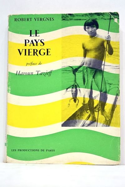Le pays vierge. Préface de Haroun Tazieff.