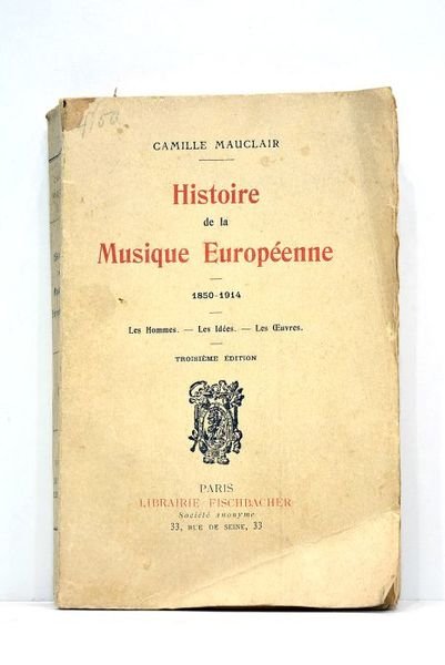Histoire de la musique européenne 1850-1914. Les hommes.- Les idées.- …