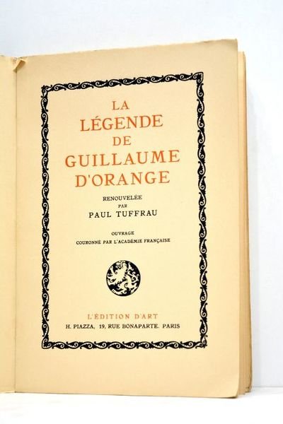 La légende de Guillaume d'Orange. Ouvrage couronné par l'Académie Française.