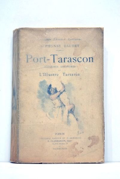 Port-Tarascon. Dernières aventures de l'Illustre Tartarin. Illustrations de Bieler, Montégut, …