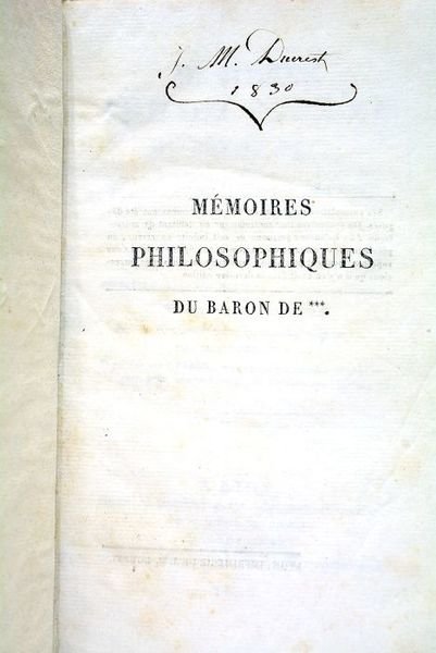 Mémoires philosophiques du Baron de ***, ou l'adepte du philosophisme …