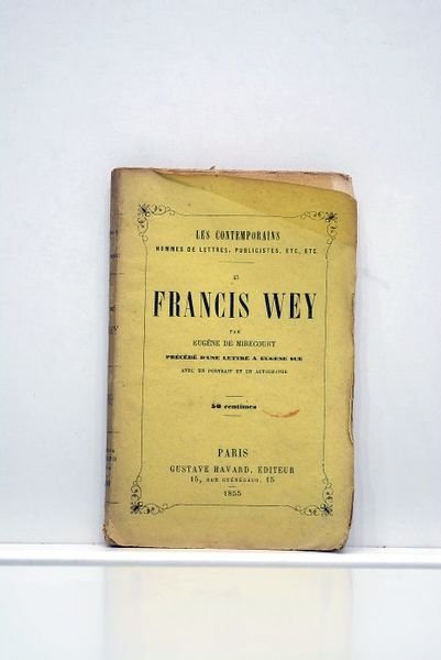 Francis Wey. Précedé d'une lettre à Eugène Sue. Avec un …