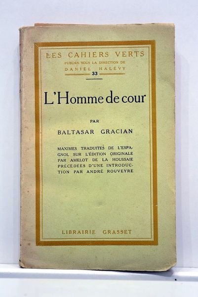 L'homme de cour. Maximes traduites de l'Espagnol sur l'édition originale …