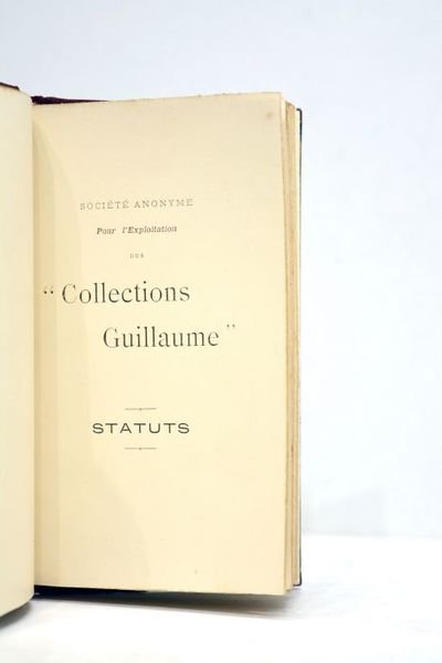 SOCIETE anonyme por l'exploitation des "Collections Guillaume". Statuts. Suivi de …