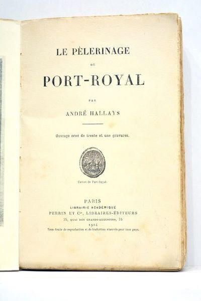 Le pèlegrinage de Port-Royal. Ouvrage orné de trente et une …