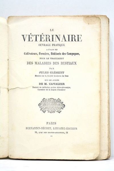 Le vétérinaire. Ouvrage pratique à l'usage des cultivateurs, fermiers, habitants …