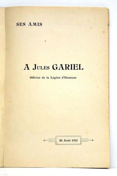 A JULES Gabriel, officier de la Légion d'Honneur. Ses amis.