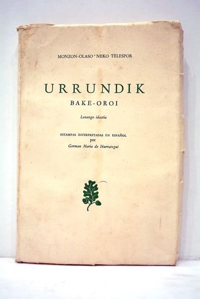 Urrundik. Bake-oroi. Lenengo idatzia. Estampas interpretadas en español por Germán …
