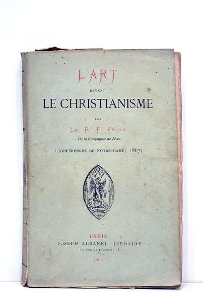 L'art devant le christianisme. Conférences de Notre-Dame, 1867.