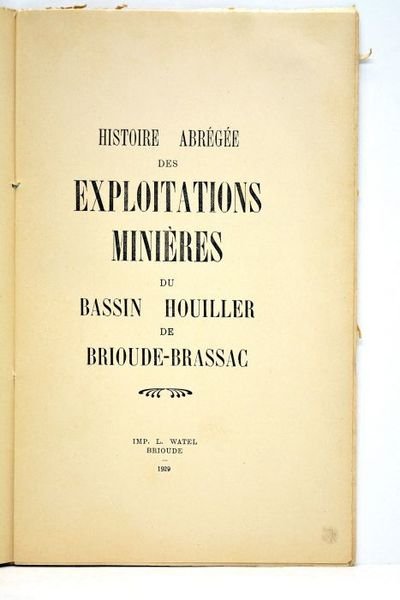 HISTOIRE abrégée des explotations minières du Bassin Houiller de Brioude-Brassac.