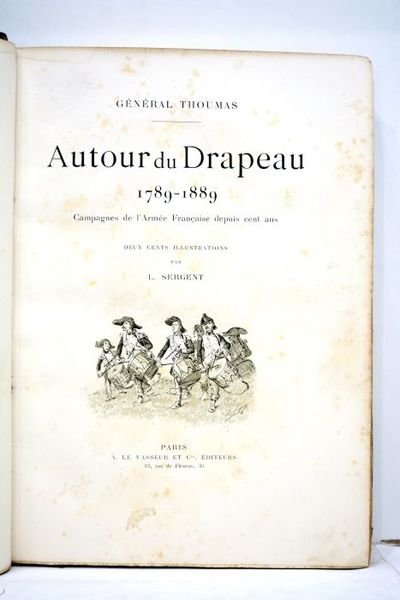 Autour du drapeau. 1789-1889. Campagnes de l'Armée française depuis cent …