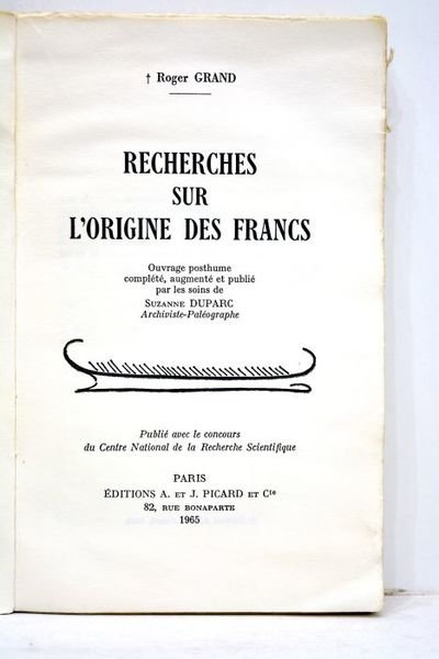 Recherches sur l'origine des Francs. Ouvrage posthume complété, augmenté et …