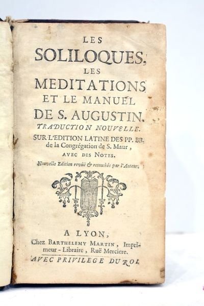 Les soliloques, les méditations et le manuel de Saint Augustin. …