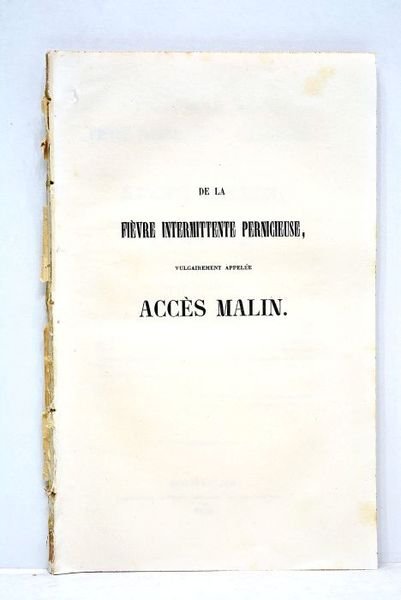 De la fièvre intermittente pernicieuse, vulgairement appelée accès malin, considérée …