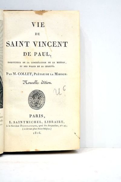 Vie de Saint Vincent de Paul, instituteur de la congrégation …