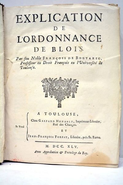 Explication de l'Ordonnance de Blois. RELIE AVEC (à la suite): …