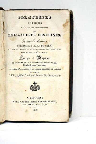 FORMULAIRE de prières à l'usage des pensionnaires des religieuses ursulines. …