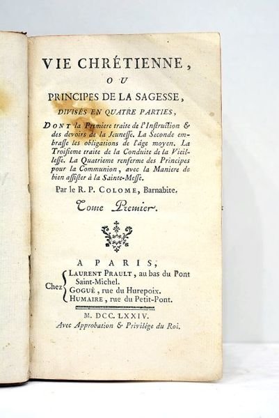 Vie chrétienne ou Principes de la sagesse, divisés en quatre …