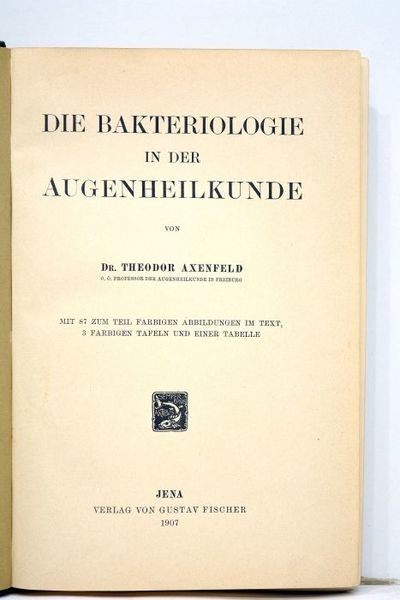 Die bakteriologie in der augenheilkunde. Mit 87 zum teil farbigen …