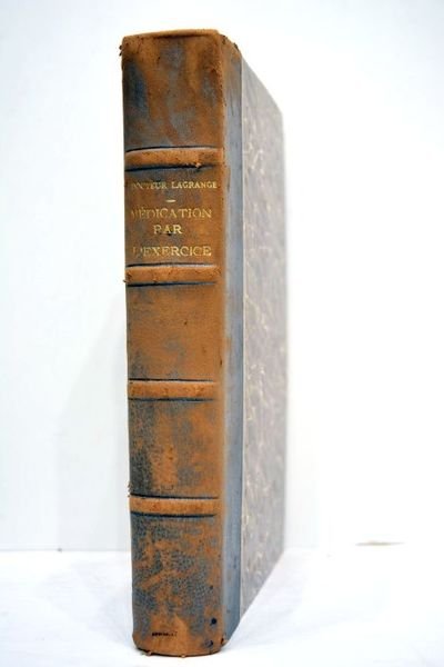 La Médication par l'exercice. Deuxième édition revue avec 69 figures …